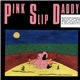 Pink Slip Daddy - Pink Slip Daddy